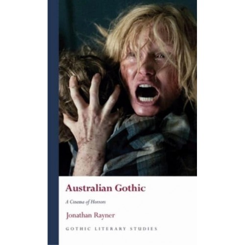 Australian Gothic A Cinema of Horrors - Gothic Literary Studies