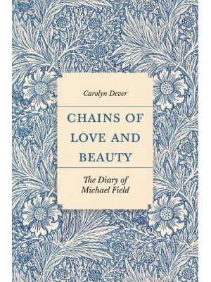 Chains of Love and Beauty The Diary of Michael Field
