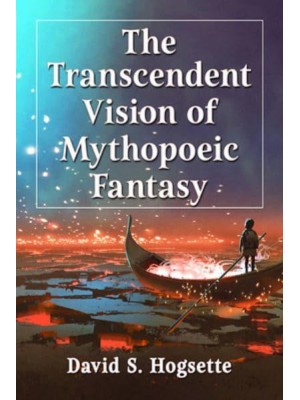 The Transcendent Vision of Mythopoeic Fantasy