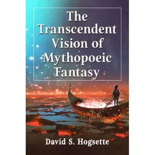 The Transcendent Vision of Mythopoeic Fantasy
