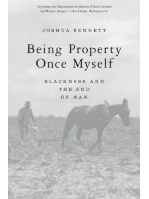 Being Property Once Myself Blackness and the End of Man