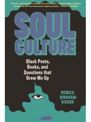 Soul Culture Black Poets, Books, and Questions That Grew Me Up