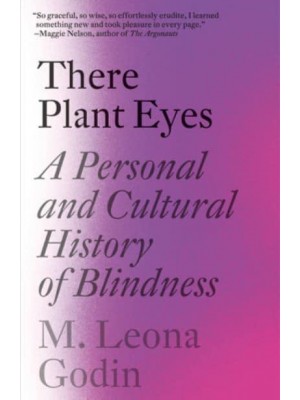 There Plant Eyes A Personal and Cultural History of Blindness