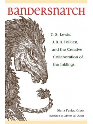 Bandersnatch C.S. Lewis, J.R.R. Tolkien, and the Creative Collaboration of the Inklings