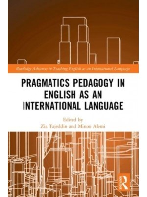 Pragmatics Pedagogy in English as an International Language - Routledge Advances in Teaching English as an International Language Series