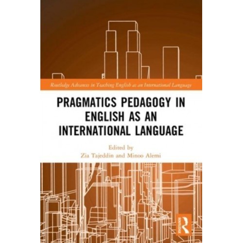 Pragmatics Pedagogy in English as an International Language - Routledge Advances in Teaching English as an International Language Series