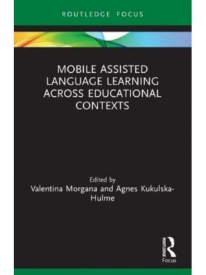 Mobile Assisted Language Learning Across Educational Contexts - Routledge Focus on Applied Linguistics