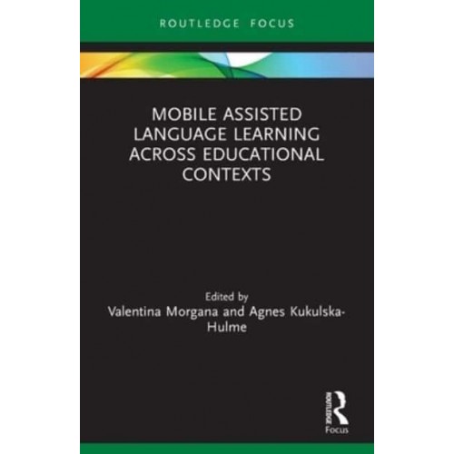 Mobile Assisted Language Learning Across Educational Contexts - Routledge Focus on Applied Linguistics