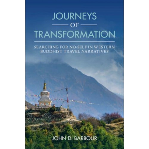 Journeys of Transformation Searching for No-Self in Western Buddhist Travel Narratives