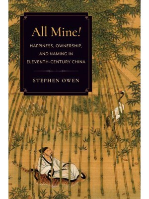 All Mine! Happiness, Ownership, and Naming in Eleventh-Century China