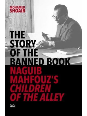 The Story of the Banned Book Naguib Mahfouz's Children of the Alley