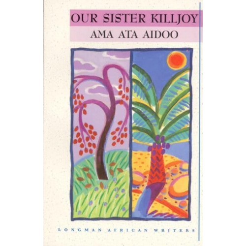 Our Sister Killjoy - Longman African Writers Series