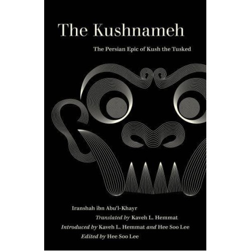 The Kushnameh The Persian Epic of Kush the Tusked