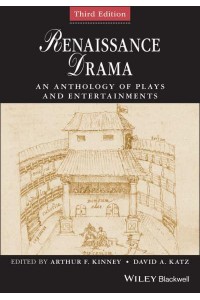 Renaissance Drama An Anthology of Plays and Entertainments - Blackwell Anthologies