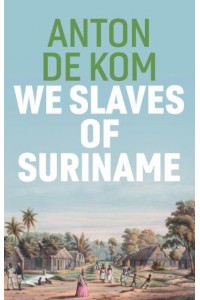 We Slaves of Suriname