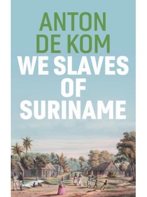 We Slaves of Suriname