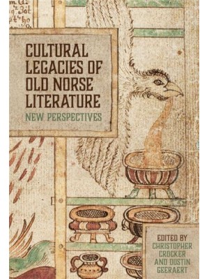 Cultural Legacies of Old Norse Literature New Perspectives