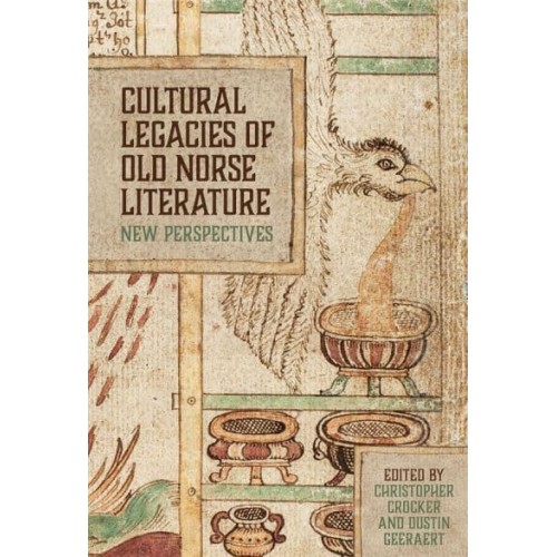Cultural Legacies of Old Norse Literature New Perspectives