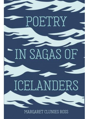 Poetry in Sagas of Icelanders - Studies in Old Norse Literature