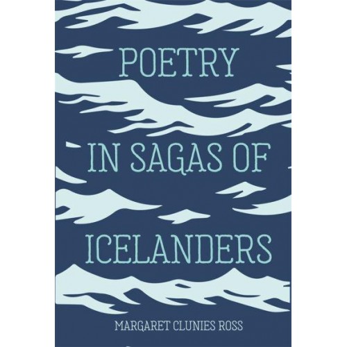 Poetry in Sagas of Icelanders - Studies in Old Norse Literature