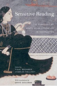 Sensitive Reading The Pleasures of South Asian Literature in Translation