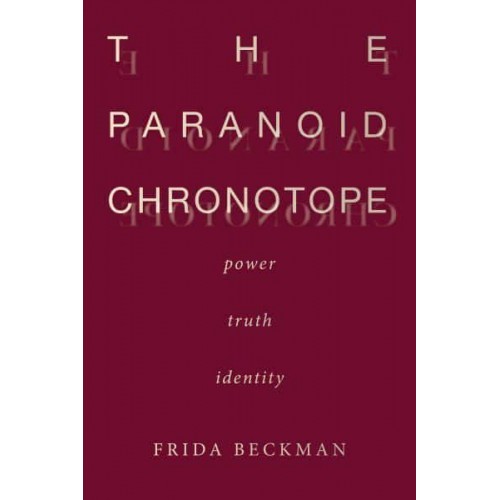The Paranoid Chronotope Power, Truth, Identity
