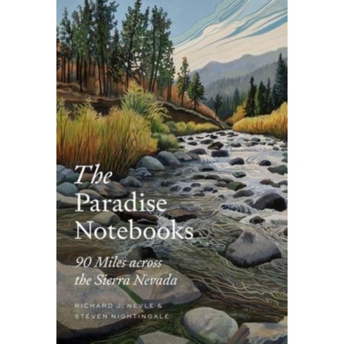 The Paradise Notebooks 90 Miles Across the Sierra Nevada