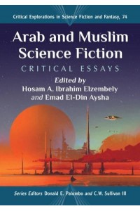 Arab and Muslim Science Fiction Critical Essays