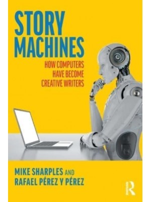 Story Machines How Computers Have Become Creative Writers