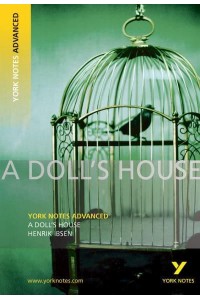 A Doll's House, Henrik Ibsen Notes - York Notes.