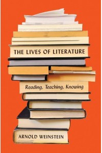 The Lives of Literature Reading, Teaching, Knowing