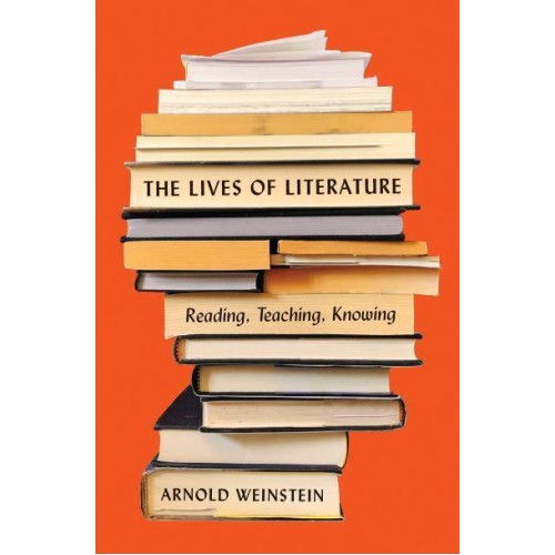 The Lives of Literature Reading, Teaching, Knowing