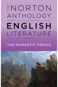 The Norton Anthology of English Literature. Volume D The Romantic Period