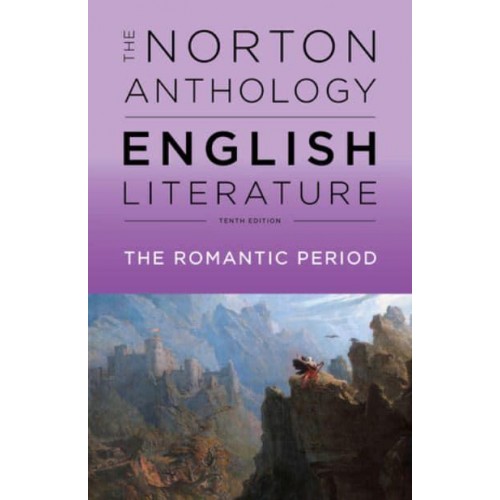 The Norton Anthology of English Literature. Volume D The Romantic Period