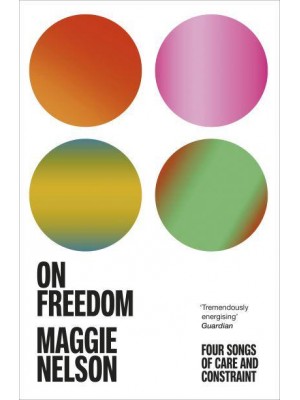 On Freedom Four Songs of Care and Constraint