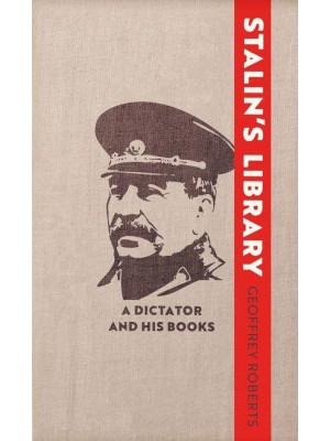 Stalin's Library A Dictator and His Books