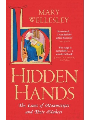 Hidden Hands The Lives of Manuscripts and Their Makers