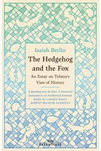 The Hedgehog and the Fox An Essay on Tolstoy's View of History - W&N Essentials