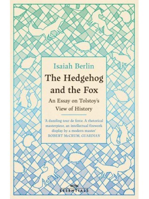 The Hedgehog and the Fox An Essay on Tolstoy's View of History - W&N Essentials