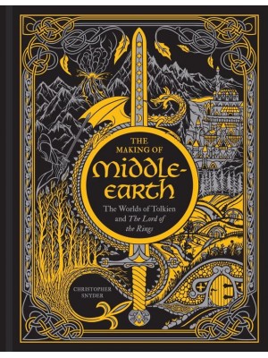 The Making of Middle-Earth The Worlds of Tolkien and The Lord of the Rings