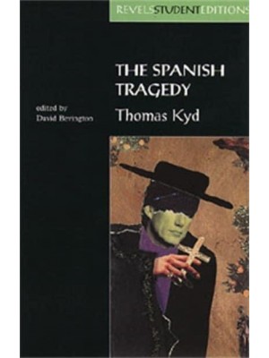 The Spanish Tragedy - Revels Student Editions