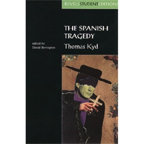 The Spanish Tragedy - Revels Student Editions