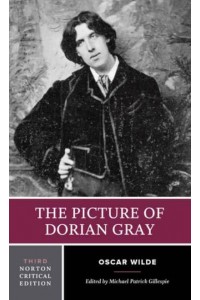 The Picture of Dorian Gray - A Norton Critical Edition