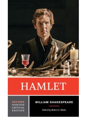 Hamlet Text of the Play, the Actors' Gallery, Contexts, Criticism, Afterlives, Resources - A Norton Critical Edition