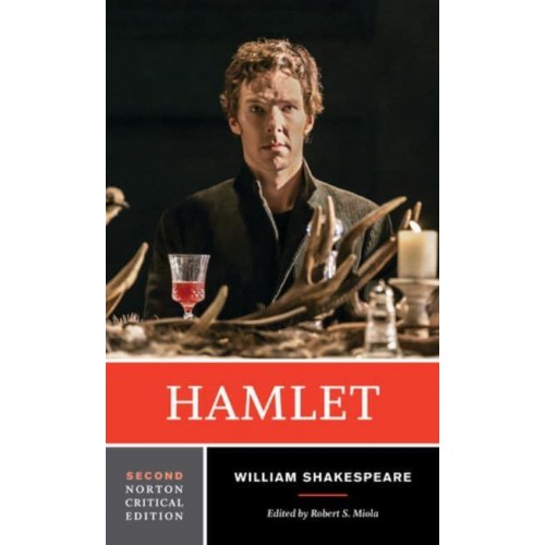 Hamlet Text of the Play, the Actors' Gallery, Contexts, Criticism, Afterlives, Resources - A Norton Critical Edition