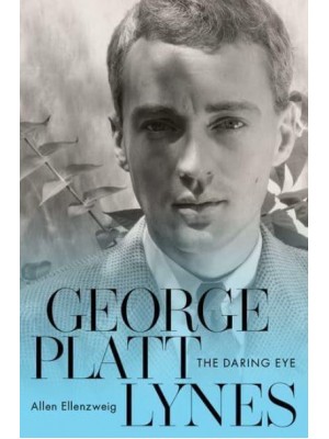 George Platt Lynes The Daring Eye