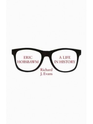 Eric Hobsbawm A Life in History