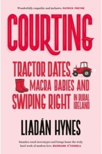 Courting Tractor Dates, Macra Babies and Swiping Right in Rural Ireland