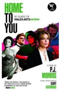 Home to You: 10 Years of Wales Arts Review