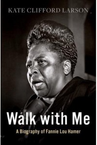 Walk With Me A Biography of Fannie Lou Hamer